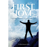First Love: Restoring Your Relationship With God