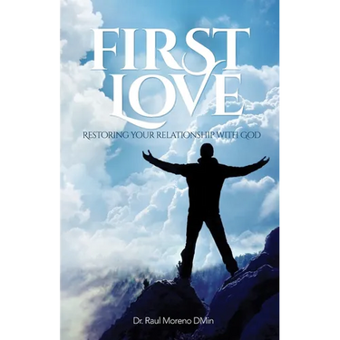 First Love: Restoring Your Relationship With God