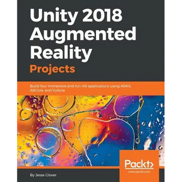 Unity 2018 Augmented Reality Projects: Build four immersive and fun AR applications using ARKit, ARCore, and Vuforia