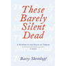 These Barely Silent Dead: A Murder in the Reign of Terror: A Novel
