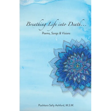 Breathing Life into Death...: Poems, Songs & Visions