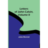 Letters of John Calvin, Volume II
