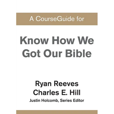 A CourseGuide for Know How We Got Our Bible