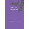 The life of Voltaire