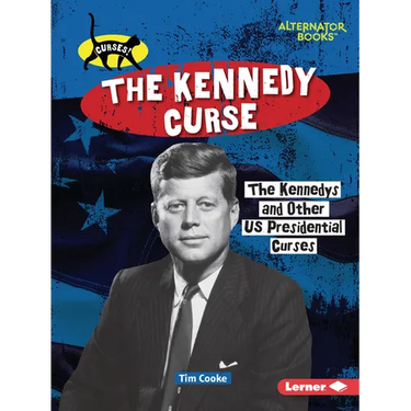 The Kennedy Curse: The Kennedys and Other Us Presidential Curses