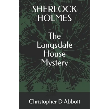 SHERLOCK HOLMES The Langsdale House Mystery