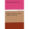 Poems on Various Subjects, Religious and Moral