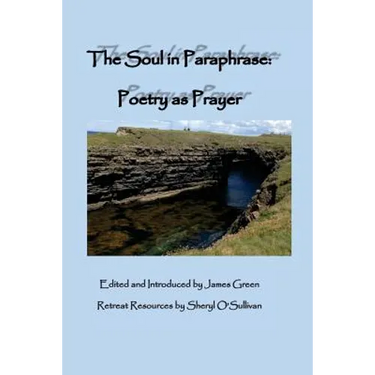The Soul in Paraphrase: Poetry as Prayer