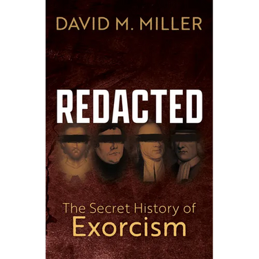 Redacted: The Secret History of Exorcism