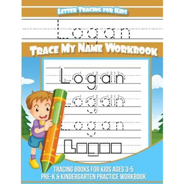 Letter Tracing for Kids Logan Trace my Name Workbook: Tracing Books for Kids ages 3 - 5 Pre-K & Kindergarten Practice Workbook