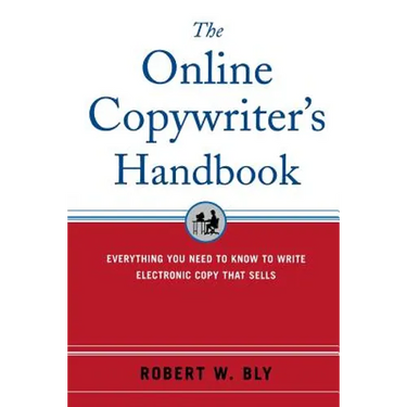 The Online Copywriter's Handbook: Everything You Need to Know to Write Electronic Copy That Sells