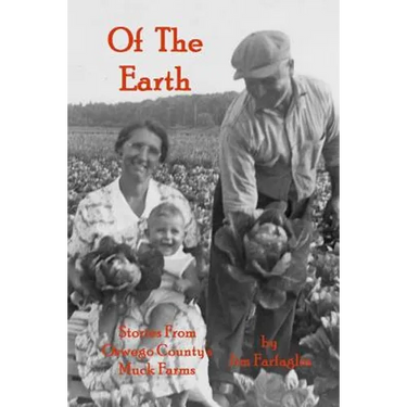 Of the Earth: Stories From Oswego County's Muck Farms