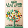 Building a Healthy Economy from the Bottom Up: Harnessing Real-World Experience for Transformative Change
