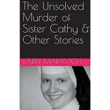 The Unsolved Murder of Sister Cathy & Other Stories