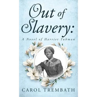 Out of Slavery: A Novel of Harriet Tubman