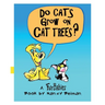 Do Cats Grow on Cat Trees?: A FurBabies Book
