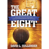 The Great Eight: The Greatest Team to Ever Step Onto the Hardwood in the Basketball-Rich State of Kentucky