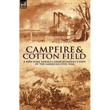 Camp-Fire and Cotton-Field: a New York Herald Correspondent's View of the American Civil War