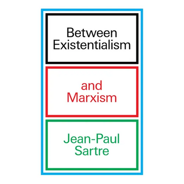 Between Existentialism and Marxism
