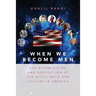 When We Become Men: The Effeminizing and Devolution of the Black Male and Culture in America