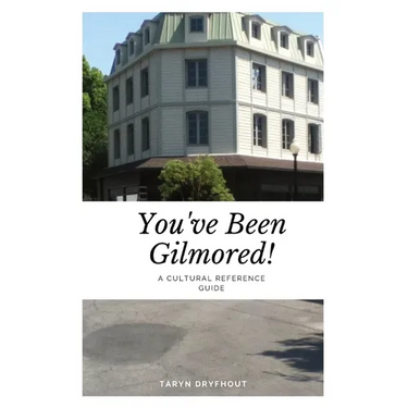 You've Been Gilmored!: A Cultural Reference Guide