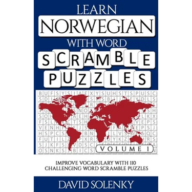 Learn Norwegian with Word Scramble Puzzles Volume 1: Learn Norwegian Language Vocabulary with 110 Challenging Bilingual Word Scramble Puzzles