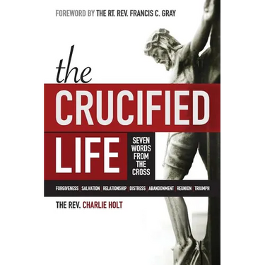 The Crucified Life: Seven Words from the Cross