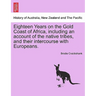 Eighteen Years on the Gold Coast of Africa, including an account of the native tribes, and their intercourse with Europeans.