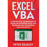 Excel VBA: A Step-By-Step Comprehensive Guide on Advanced Excel VBA Programming Techniques and Strategies