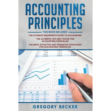 Accounting Principles: 3 in 1 - Beginner's Guide + Tips and Tricks + Advanced Strategies