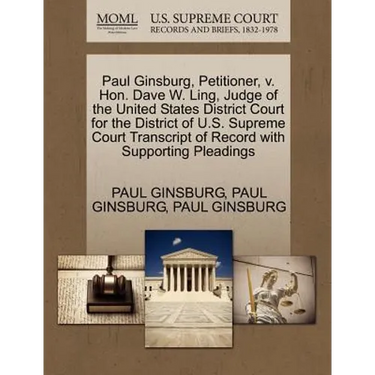 Paul Ginsburg, Petitioner, v. Hon. Dave W. Ling, Judge of the United States District Court for the District of U.S. Supreme Court Transcript of Record