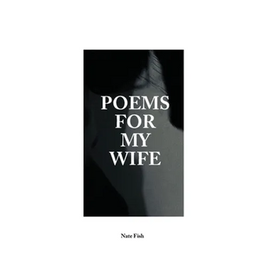 Poems For My Wife: Love Poems for Non-Romantics