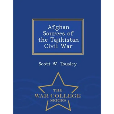 Afghan Sources of the Tajikistan Civil War - War College Series