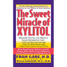 The Sweet Miracle of Xylitol: The All Natural Sugar Substitute Approved by the FDA as a Food Additive