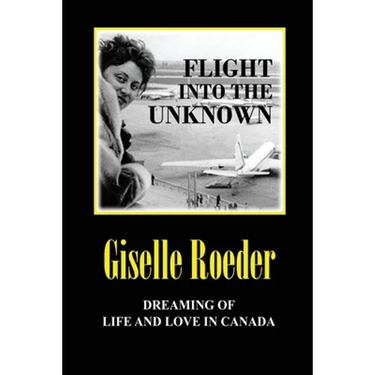 Flight Into The Unknown: Dreaming of Life and Love in Canada
