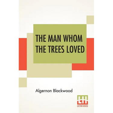 The Man Whom The Trees Loved