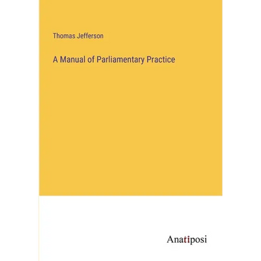 A Manual of Parliamentary Practice