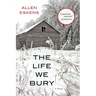 The Life We Bury
