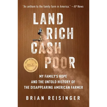 Land Rich, Cash Poor: My Family's Hope and the Untold History of the Disappearing American Farmer