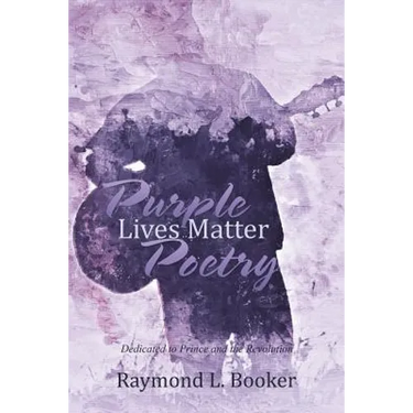 Purple Lives Matter Poetry: Dedicated to Prince and the Revolution