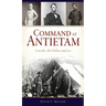 Command at Antietam: Lincoln, McClellan and Lee