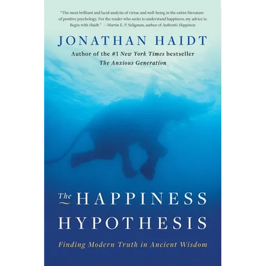 The Happiness Hypothesis: Finding Modern Truth in Ancient Wisdom