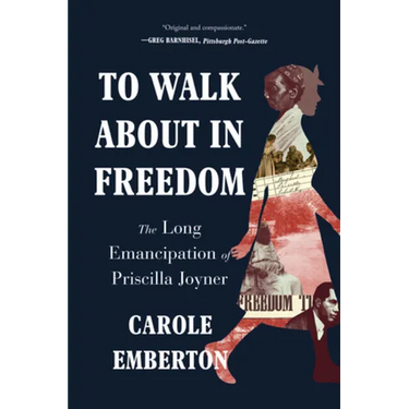 To Walk about in Freedom: The Long Emancipation of Priscilla Joyner