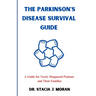 The Parkinson's Disease Survival Guide: A Guide for Newly Diagnosed Patients and Their Families