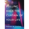 Pulling Back the Curtain of Your Life