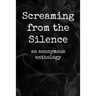 Screaming from the Silence: an anonymous anthology