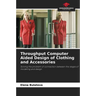 Throughput Computer Aided Design of Clothing and Accessories