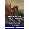 Hare-Hunting and Harriers: With Notices of Beagles and Basset Hounds, and a History of Hunting with Dogs