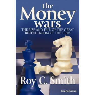 The Money Wars: The Rise & Fall of the Great Buyout Boom of the 1980s