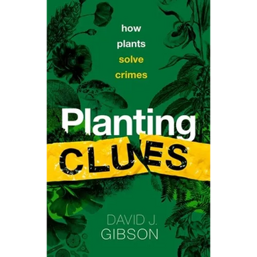 Planting Clues: How Plants Solve Crimes